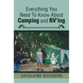 Everything You Need to Know About Camping and RV'ing