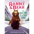 Rabbit & Bear: A Bad King Is a Sad Thing