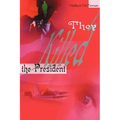 They Killed the President