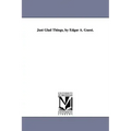 Just Glad Things, by Edgar A. Guest.