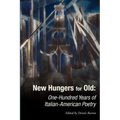 New Hungers for Old: One-Hundred Years of Italian-American Poetry