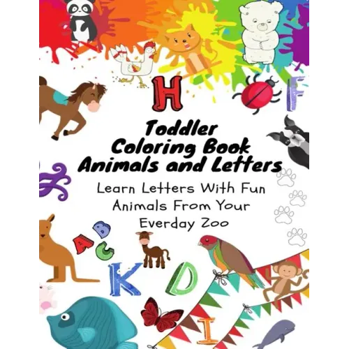 Toddler Coloring Book - Animals and Letters - Learn Letters with Fun Animals from Your Everday Zoo