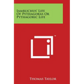 Iamblichus' Life of Pythagoras or Pythagoric Life