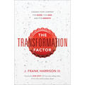 The Transformation Factor: Leading Your Company for Good, for God, and for Growth