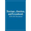 Marriage, Abortion, and Personhood: A Pro-life Document