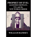 Prophet of Evil: Aleister Crowley, 9/11 and the New World Order