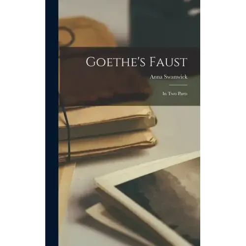 Goethe's Faust: In two Parts