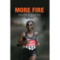 More Fire: How to Run the Kenyan Way