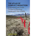 The Atlas of Conflict Reduction: A Montana Field-Guide to Sharing Ranching Landscapes with Wildlife
