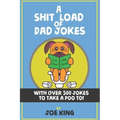 A Sh*t Load of Dad Jokes