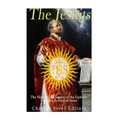 The Jesuits: The History and Legacy of the Catholic Church's Society of Jesus