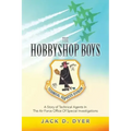 The Hobbyshop Boys: A Story of Technical Agents In The Air Force Office Of Special Investigations