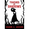 Touched by Shadows