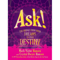 Ask!: The Bridge from Your Dreams to Your Destiny