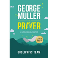 George Muller on Prayer: 31 Prayer Insights for Developing an Intimate Relationship with God. (LARGE PRINT)