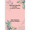 Life and Gabriella: The Story of a Woman's Courage