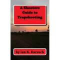 A Shooters Guide To Trapshooting