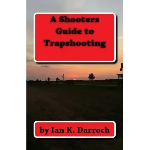 A Shooters Guide To Trapshooting