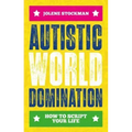 Autistic World Domination: How to Script Your Life