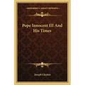 Pope Innocent III and His Times