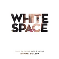 White Space: Essays on Culture, Race, & Writing