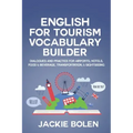 English for Tourism Vocabulary Builder: Dialogues and Practice for Airports, Hotels, Food & Beverage, Transportation, & Sightseeing