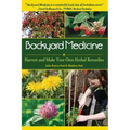 Backyard Medicine: Harvest and Make Your Own Herbal Remedies