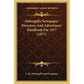 Pettengill's Newspaper Directory And Advertisers' Handbook For 1877 (1877)