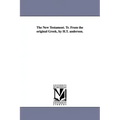 The New Testament. Tr. from the Original Greek, by H.T. Anderson.