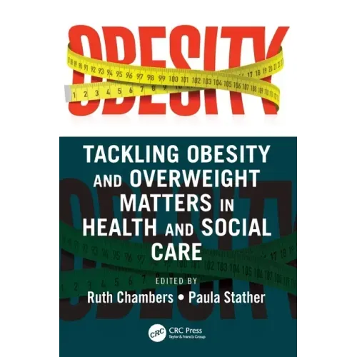 Tackling Obesity and Overweight Matters in Health and Social Care