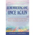 Remembering One, Once Again; Twelve Principles That Will Change Your Life