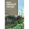 Health Communication: A Media and Cultural Studies Approach