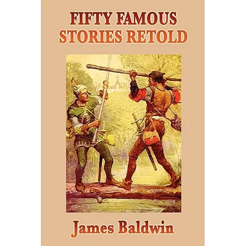 Fifty Famous Stories Retold: Classic Historical and Legendary Tales for Young Readers