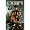 Ralph Compton Never Bet Against the Bullet