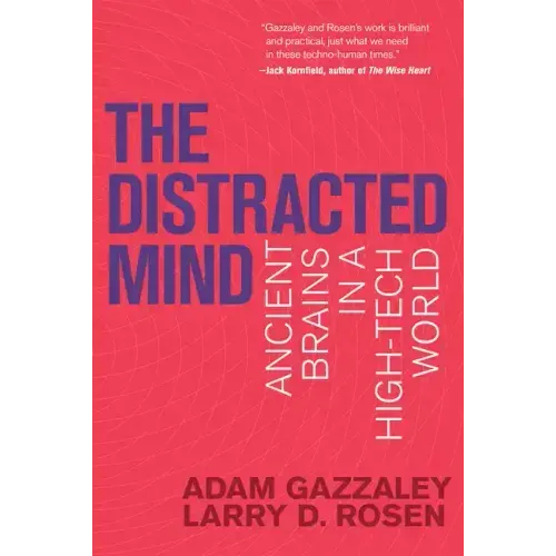 The Distracted Mind: Ancient Brains in a High-Tech World