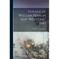 Voyage of William Penn in Ship "Welcome" 1682: With a View of Philadelphia