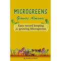 Microgreens Growers Almanac: Easy record keeping for growing Microgreens (Gold Cover)