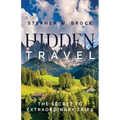 Hidden Travel: The Secret to Extraordinary Trips