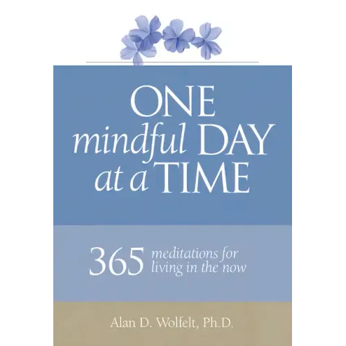 One Mindful Day at a Time: 365 Meditations on Living in the Now