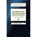 Daya Krishna and Twentieth-Century Indian Philosophy: A New Way of Thinking about Art, Freedom, and Knowledge