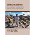 Hurricane Dorian-The Story of the Greatest and Deadliest Hurricane To: Impact the Bahamas in the Modern Era