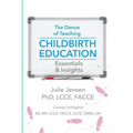The Dance of Teaching Childbirth Education: Essentials and Insights