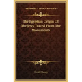 The Egyptian Origin of the Jews Traced from the Monuments