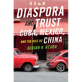 Diaspora and Trust: Cuba, Mexico, and the Rise of China