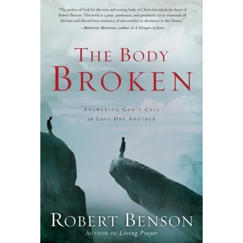 The Body Broken: Answering God's Call to Love One Another