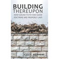 Building Thereupon: How Sound Faith and Good Doctrine Are Properly Laid