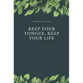 Keep Your Tongue, Keep Your Life