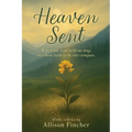 Heaven Sent: When our road held no map, we chose faith to be our compass.