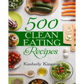 500 Clean Eating Recipes: Best Clean Eating Cookbook, Clean Eating Diet Recipes