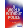 A World Without Police: How Strong Communities Make Cops Obsolete